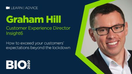 How to exceed your customers’ expectations beyond the lockdown with Graham Hill of insight6