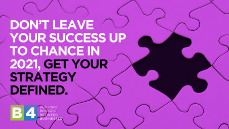 Don’t leave your success up to chance in 2021, get your strategy defined