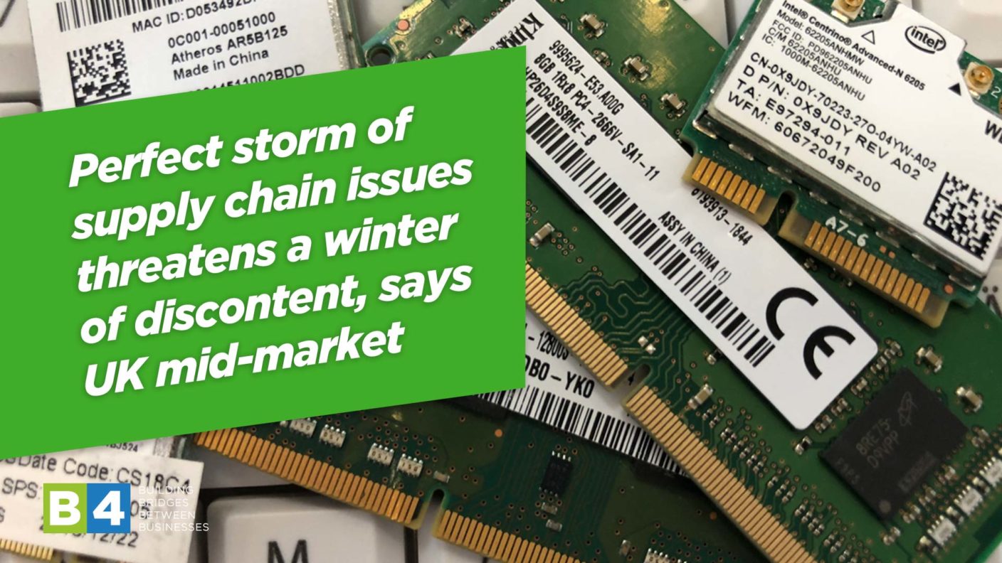 Perfect storm of supply chain issues threatens a winter of discontent, says UK midmarket B4